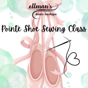 Pointe Shoe Sewing Class