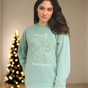 Not My First Nutcracker Sweatshirt