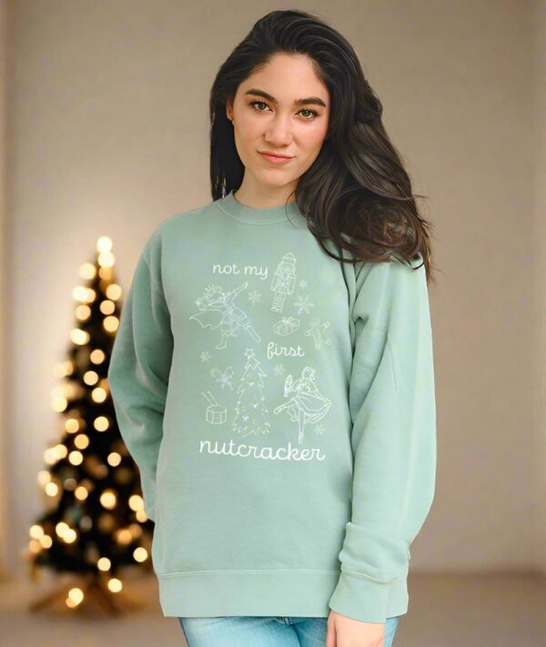 Not My First Nutcracker Sweatshirt